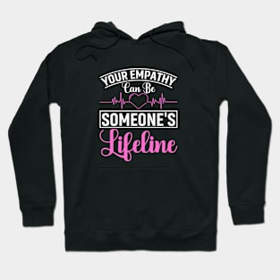 Your Empathy Can Be Someone's Lifeline Hoodie